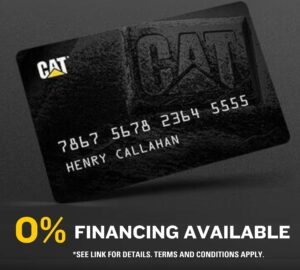 Cat Card Zero Financing Available - Terms & Conditions apply 